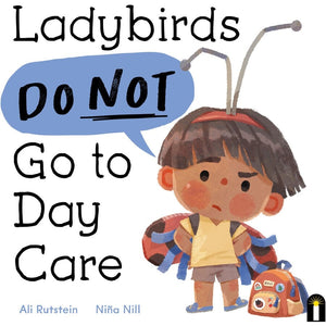 Ladybirds Do Not Go To Daycare